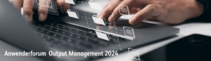 X-NRW Anwenderforum Output Management 2024